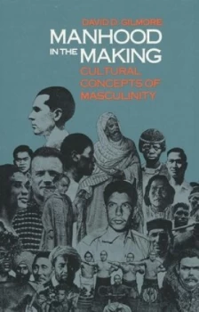 Image of Manhood in the Making by David D. Gilmore Book