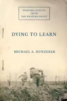 Image of Dying to Learn : Wartime Lessons from the Western Front