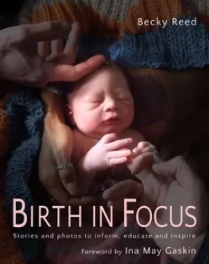 Image of Birth in focus by Becky Reed
