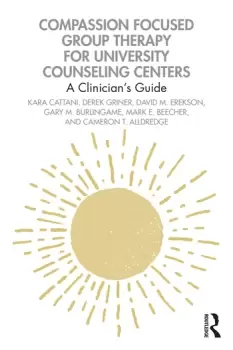 Image of Compassion Focused Group Therapy for University Counseling CentersA Clinicians Guide