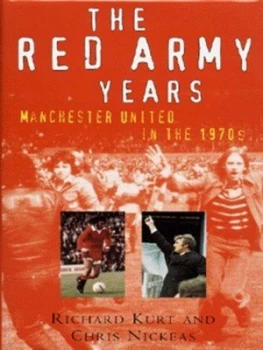 Image of The Red Army Years by Richard Kurt and Chris Nickeas Hardback