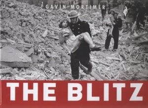 Image of The Blitz by Gavin Mortimer Hardback