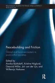 Image of Peacebuilding and Friction Global and Local Encounters in Post Conflict-Societies
