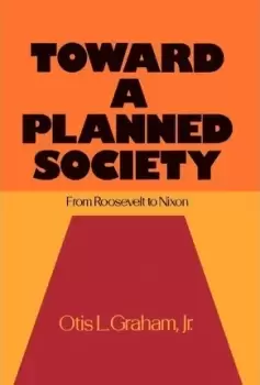 Image of Toward a Planned Society by Otis L. Graham, Jr.