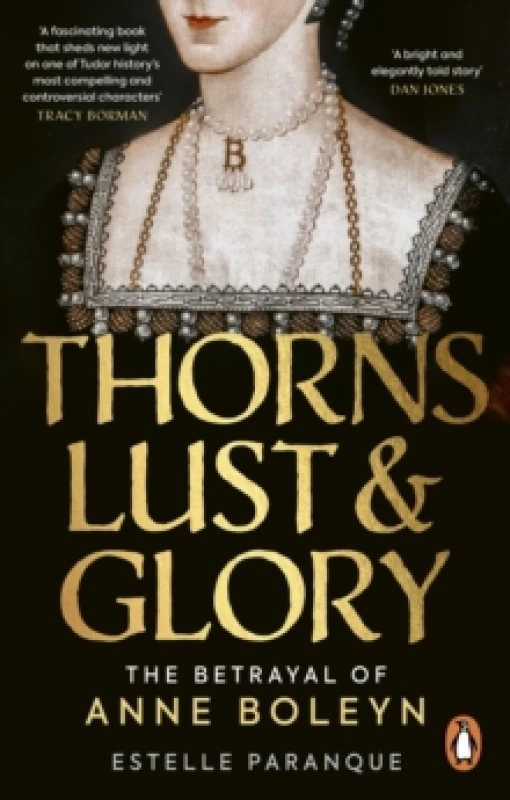 Image of Thorns, Lust and Glory : The betrayal of Anne Boleyn Paperback / softback