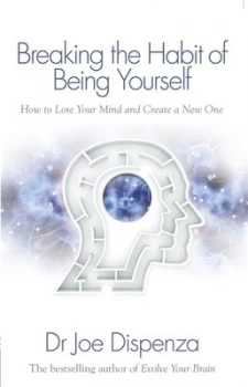 Image of Breaking the Habit of Being Yourself by Joe Dispenza Paperback