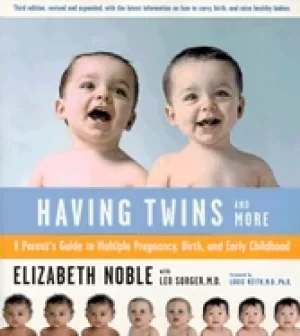 Image of having twins and more a parents guide to multiple pregnancy birth and early