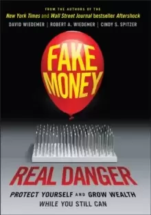 Image of Fake Money, Real Danger : Protect Yourself and Grow Wealth While You Still Can