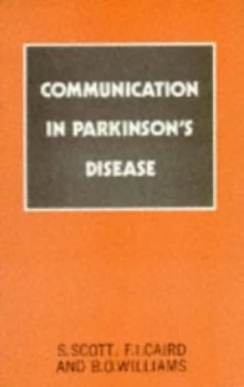 Image of Communication in Parkinsons Disease by Sheila Scott and F. I Caird and B. O Williams Paperback