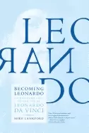 Image of becoming leonardo an exploded view of the life of leonardo da vinci