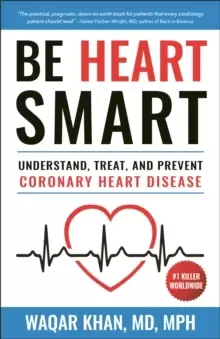 Image of Be Heart Smart : Understand, Treat and Prevent Coronary Heart Disease (CHD)