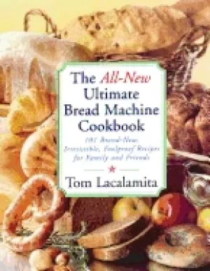 Image of all new ultimate bread machine cookbook 101 brand new irresistible foolproo