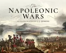 Image of The Napoleonic Wars : As Illustrated by J J Jenkins