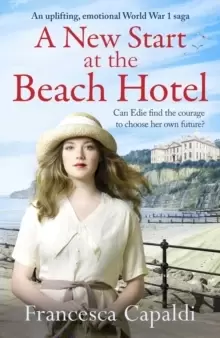 Image of A New Start at the Beach Hotel : An uplifting, emotional WW1 saga