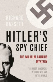 Image of Hitlers Spy Chief by Richard Bassett Paperback