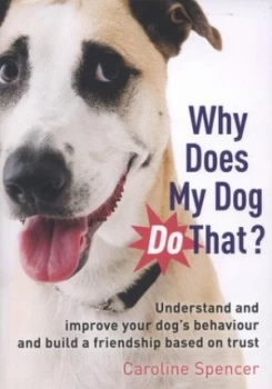 Image of Why Does My Dog Do That by Caroline Spencer Book