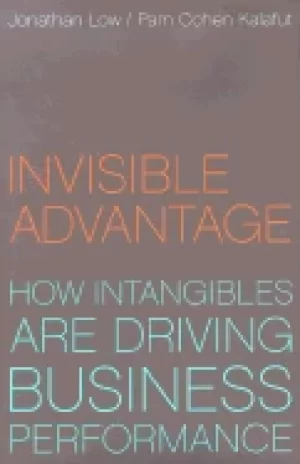 Image of invisible advantage how intangibles are driving business performance