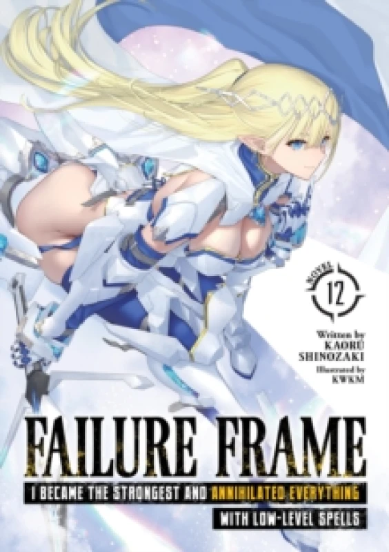 Image of Failure Frame: I Became the Strongest and Annihilated Everything With Low-Level Spells (Light Novel) Vol. 12 Paperback / softback