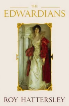 Image of The Edwardians by Roy Hattersley Hardback