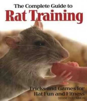 Image of The Complete Guide to Rat Training by Debbie Ducommun Book