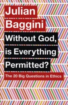 Image of Without God Is Everything Permitted by Julian Baggini Paperback