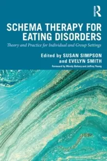 Image of Schema Therapy for Eating Disorders : Theory and Practice for Individual and Group Settings