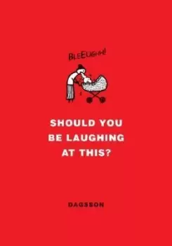 Image of Should You Be Laughing at This? by Hugleikur Dagsson