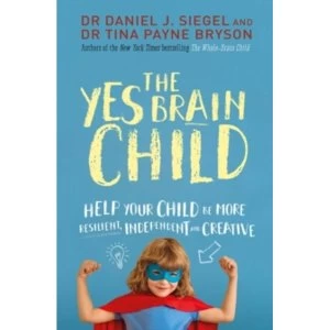 Image of The Yes Brain Child : Help Your Child be More Resilient, Independent and Creative