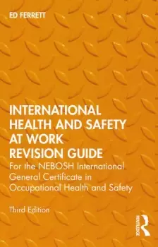Image of International Health and Safety at Work Revision Guide for the NEBOSH International General Certificate in Occupational Health and Safety