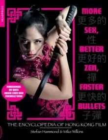 Image of More Sex, Better Zen, Faster Bullets : The Encyclopedia of Hong Kong Film