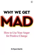 Image of why we get mad how to use your anger for positive change
