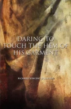 Image of Daring to Touch the Hem of His Garment by Richard Vincent Dalessio Paperback
