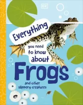 Image of Everything You Need to Know About Frogs by DK