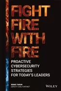 Image of fight fire with fire proactive cybersecurity strategies for todays leaders