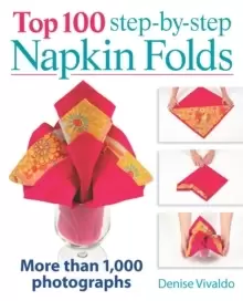Image of Top 100 Step-By-Step Napkin Folds: More Than 1000 Photographs