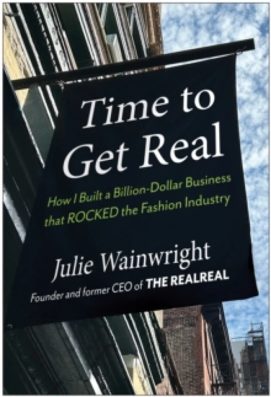 Image of Time to Get Real : How I Built a Billion-Dollar Business that Rocked the Fashion Industry Hardback