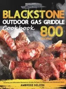 Image of Blackstone Outdoor Gas Griddle Cookbook : Amazing and Affordable Blackstone Griddle Recipes for Beginners and Advanced Users