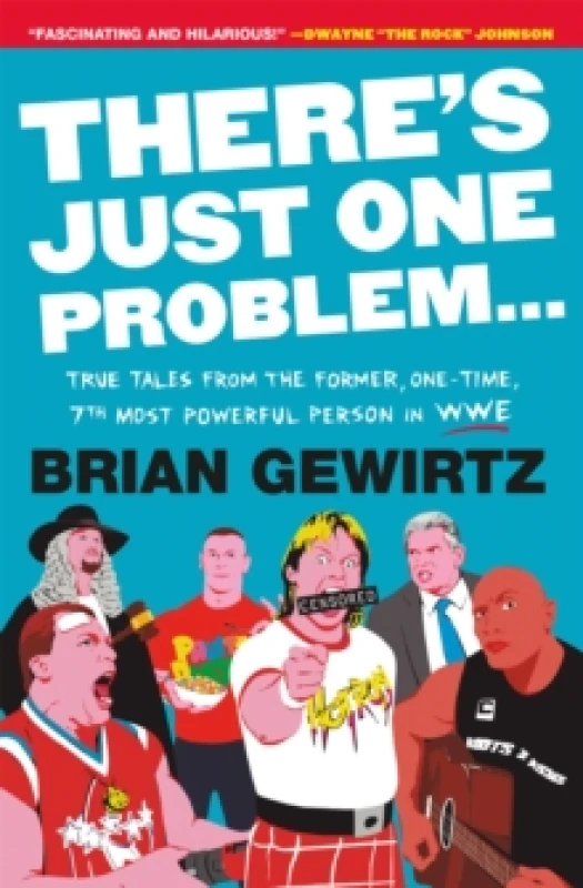 Image of There's Just One Problem... : True Tales from the Former, One-Time, 7th Most Powerful Person in WWE Paperback / softback