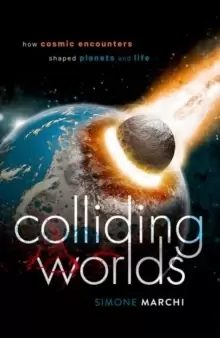 Image of Colliding Worlds : How Cosmic Encounters Shaped Planets and Life
