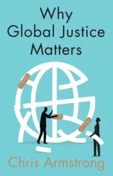 Image of Why Global Justice Matters : Moral Progress in a Divided World