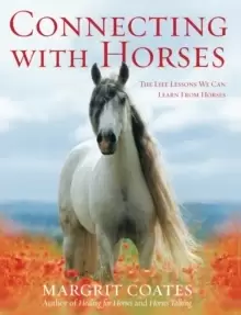 Image of Connecting with Horses : The Life Lessons We Can Learn from Horses