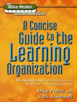 Image of A Concise Guide to the Learning Organization by Mike Pedler and Kath Aspinwall Paperback