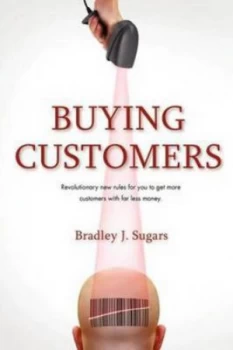 Image of Buying Customers by Bradley J Sugars Paperback