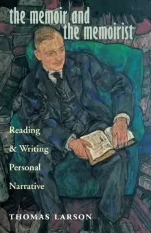 Image of The Memoir and the Memoirist : Reading and Writing Personal Narrative
