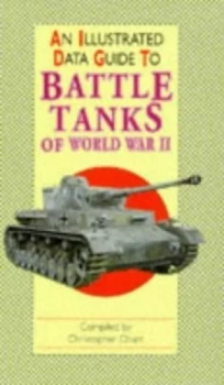 Image of An Illustrated Data Guide to Battle Tanks of World War Ii by Christopher Chant Book