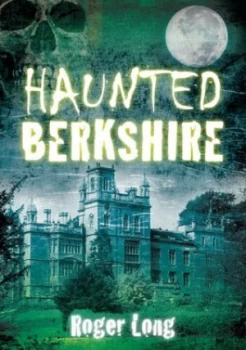 Image of Haunted Berkshire by Roger Long Paperback