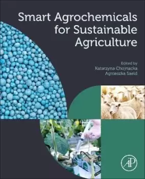 Image of Smart Agrochemicals for Sustainable Agriculture by Katarzyna Chojnacka