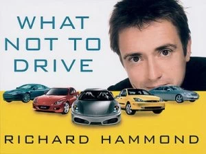 Image of What Not to Drive by Richard Hammond Hardback
