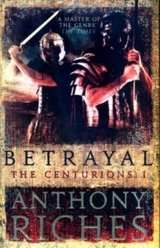 Image of Betrayal by Anthony Riches Hardback