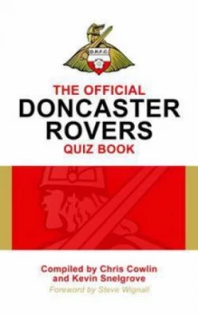 Image of The Official Doncaster Rovers Quiz Book by Chris Cowlin and Kevin Snelgrove Hardback